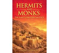 Hermits and Monks: The Early Christian Ascetics