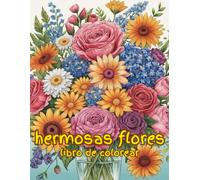 hermosas flores: Flores hermosas para adultos una experiencia relajante y creativa