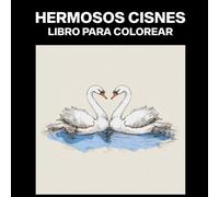 Hermosos Cisnes Libro para Colorear: Libro Compacto para Colorear Para Adolescentes y Adultos, Ideal para Pasar el Tiempo, Viajes por Carretera o Tiempos Aburridos