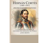 Hernán Cortés (1485-1547): Spanish explorer who led the expedition that caused the fall of the Aztec Empire and opened Mexico to European colonization.
