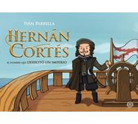 Hernán Cortés: El hombre que derrotó un imperio