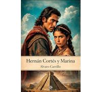 Hernán Cortés y Marina: Un amor entre dos mundos