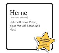 Herne: Ruhrpott ohne Ruhm, aber mit viel Beton und Herz. Das lustige Geschenkbuch für Mann, Frau, Kollege, Freund zu Geburtstag, Weihnachten