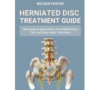 Herniated Disc Treatment Guide: Non-Surgical approaches, Anti-Inflammatory Tips, and Daily Habits That Helps