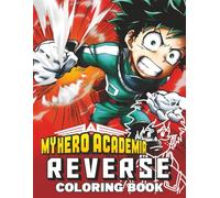 Hero Academi coloring book: A Collection Of Character Illustrations My Hero Designed Impressively For You To Create Amazing