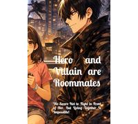 Hero and Villain are Roommates: We Swore Not to Fight in Front of Her, But Living Together Is Impossible!