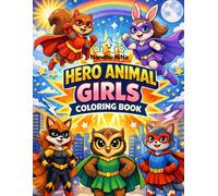 Hero Animal Girls Coloring Book: Cute and Fun Animal Girl Heroes for Kids Ages 3-8 | Adorable Characters with Powers, Bold and Easy Coloring Pages (Hero Animals Universe)