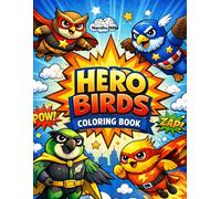 Hero Birds Coloring Book: Fun and Easy Bird Heroes for Kids Ages 3-8 | Cute Eagles, Parrots, Owls and More with Bold Coloring Pages (Hero Animals Universe)