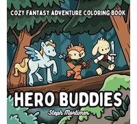 Hero Buddies Cozy Fantasy Adventure Coloring Book: For RPG and cozy fantasy enthusiasts or teens and adults seeking an magical adventure escape