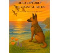 Hero Explores the Coastal Wilds: Another true story (The Grand adventures of Hero)