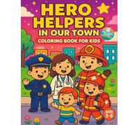 Hero Helpers in Our Town - single-sided pages to prevent bleed-through: Hero Helpers in Our Town - A Fun & Educational Coloring Adventure for Kids - ... and make tearing out artwork easy