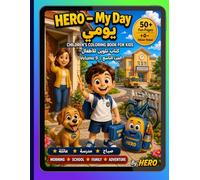 HERO - My Day Coloring Book for Kids: 50+ Fun Pages | Morning, School, Family & Adventure | Bilingual Arabic English - Volume 9 (HERO Coloring Book Series)