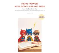 Hero Power! My Blood Sugar Log Book: Save the Day Every Day - A 120-Day Superhero Adventure with Power Checks, Hero Moods, and Weekly Wins for Kids with Type 1 Diabetes