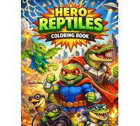 Hero Reptiles Coloring Book: Fun and Easy Reptile heroes for Kids Ages 3-8 | Cute Snakes, Lizards, Turtles, and Crocodiles with Bold Coloring Pages (Hero Animals Universe)