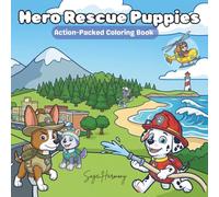 Hero Rescue Puppies: A Cute Puppy Coloring Book for Kids Ages 4-10: 60 Pages of Brave Firefighter, Police, Construction, and Pilot Puppies on Action-Packed Missions