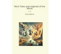 Hero Tales and Legends of the Rhine (Classic Books)