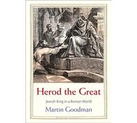Herod the Great: Jewish King in a Roman World (Jewish Lives)