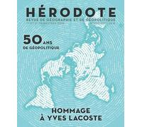 Hérodote n° 200-201 - Cinquante ans de géopolitique : hommage à Yves Lacoste