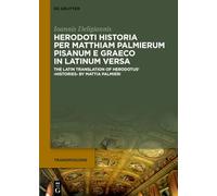 Herodoti Historia per Matthiam Palmierum Pisanum e Graeco in Latinum versa: The Latin Translation of Herodotus’ ›Histories‹ by Mattia Palmieri: 13 (Transmissions, 13)