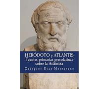 Heródoto y Atlantis: Fuentes primarias grecolatinas sobre la Atlántida.: Volume 3 (Atlantología Histórico-Científica) - 9781494389581