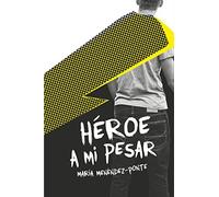 Héroe a mi pesar (Los libros de…)