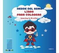 Heroe del Asma Libro para Colorear: Aprendiendo a Respirar