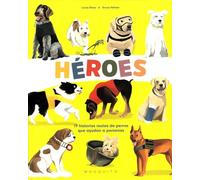 Héroes: 19 historias reales de perros que ayudan a personas (SIN COLECCION)