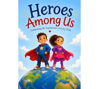 Heroes Among Us: Celebrating the Superpowers in Every Child