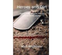 Heroes and Dirt: A collection of poems from a Marine Corps veteran of the Iraq War