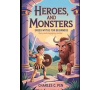 HEROES, AND MONSTERS GREEK MYTHS FOR BEGINNERS: EASY AND ENGAGING STORIES