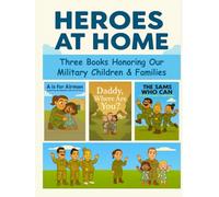 Heroes at Home: Three Books Honoring Our Military Children and Families