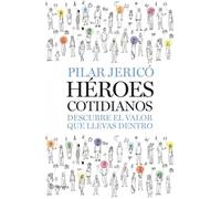 Héroes cotidianos: Descubre El Valor Que Llevas Dentro (Planeta Empresa)