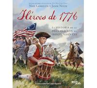 Héroes de 1776: La historia de la Declaración de Independencia / Heroes of 1776: The Story of the Declaration of Independence