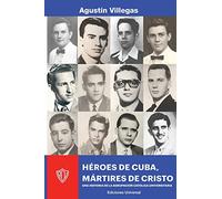 HÉROES DE CUBA, MÁRTIRES DE CRISTO. UNA HISTORIA DE LA ACU: UNA HISTORIA DE LA ACU