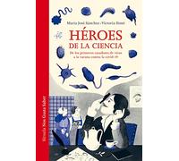 Héroes De La Ciencia: De los primeros cazadores de virus a la vacuna contra la covid-19: 57 (Las Tres Edades / Nos Gusta Saber)
