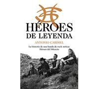 Héroes de leyenda: La historia de una banda de rock mítica: Héroes del Silencio (Obras diversas)