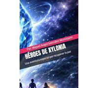 HÉROES DE XYLONIA: Una aventura espacial por recuperar la paz