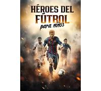 Héroes del fútbol para niños: Estrellas mundiales y sus historias de éxito | Regalo de fútbol para niños