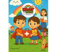 Heroes del Patio: Primeros Auxilios en la escuela: Cuento educativo para niños de 6 a 10 años