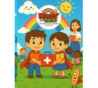 Héroes del Patio: Primeros Auxilios para Niños de 5 a 12 Años: Cuento educativo ilustrado para enseñar seguridad, empatía y cómo actuar en la escuela