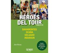 Heroes del tour siglo XX: Bahamontes, Ocaña, Delgado e Indurain (Al Poste)