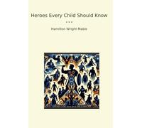 Heroes Every Child Should Know (Classic Books)