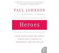 Heroes: From Alexander the Great and Julius Caesar to Churchill and de Gaulle (P.S.)