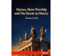 Heroes, Hero-Worship and The Heroic in History