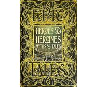 Heroes & Heroines Myths & Tales: Epic Tales (Gothic Fantasy)