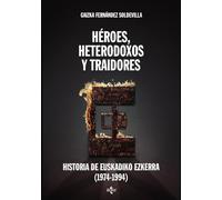Héroes, heterodoxos y traidores: Historia de Euskadiko Ezkerra (1974-1994) (Ciencia Política - Semilla y Surco - Serie de Ciencia Política)
