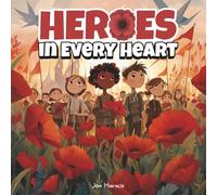Heroes in Every Heart: A Veterans Day Story of Courage, Gratitude, and Peace for Kids