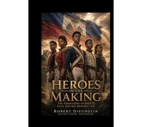 HEROES IN THE MAKING: The Formation of Haiti's Five Youth Heroes (2014)