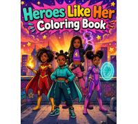 Heroes Like Her: Black Girl Superhero Coloring Book: Black Kid Coloring Book, Black Book for Kids, Black Women Coloring Book, Beautiful Coloring Book with Brave Black Characters and Fun Action Pages
