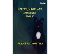 Heroes, Magic and Monster Book V Fairies and Monsters: 5 (Heroes, Magic and Monsters.)